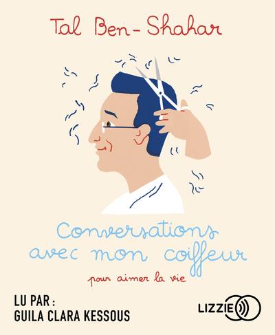 Conversations avec mon coiffeur pour aimer la vie. 1 CD audio MP3