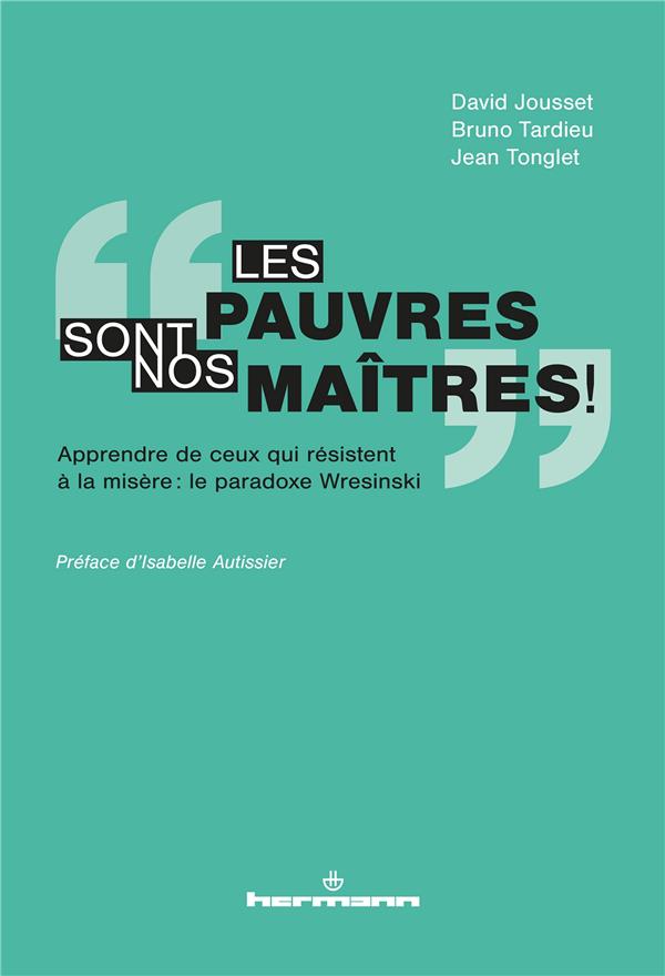 Les pauvres sont nos maîtres ! Apprendre de ceux qui résistent à la misère : le paradoxe Wresinski