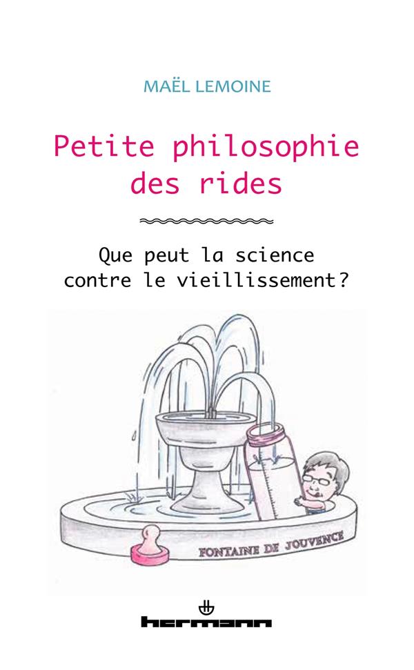 Petite philosophie des rides. Que peut la science contre le vieillissement ?