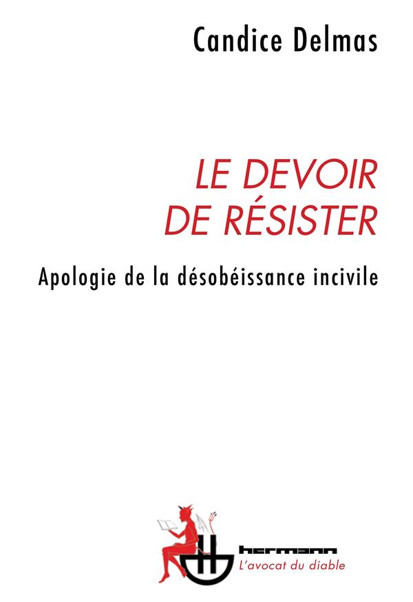 Le devoir de résister. Apologie de la désobéissance incivile