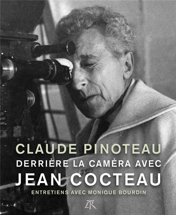 Derrière la caméra avec Jean Cocteau. Entretiens avec Monique Bourdin