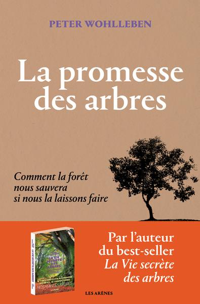 La promesse des arbres. Comment la forêt nous sauvera si nous la laissons faire