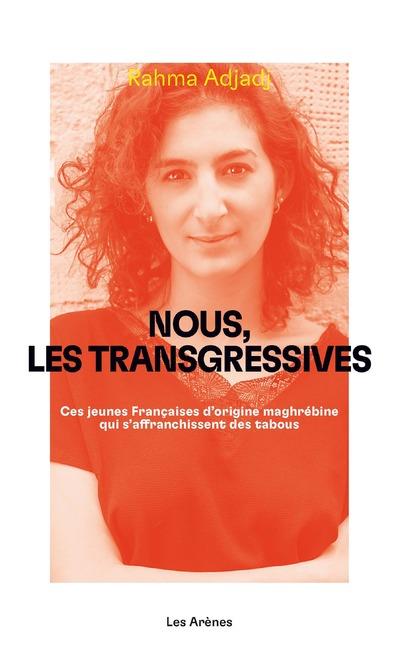 Nous, les transgressives. Ces jeunes Françaises d'origine maghrébine qui s'affranchissent des tabous