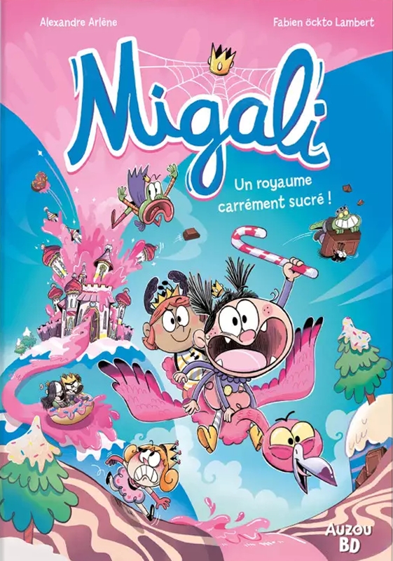 Migali Tome 6 : Un royaume carrément sucré !