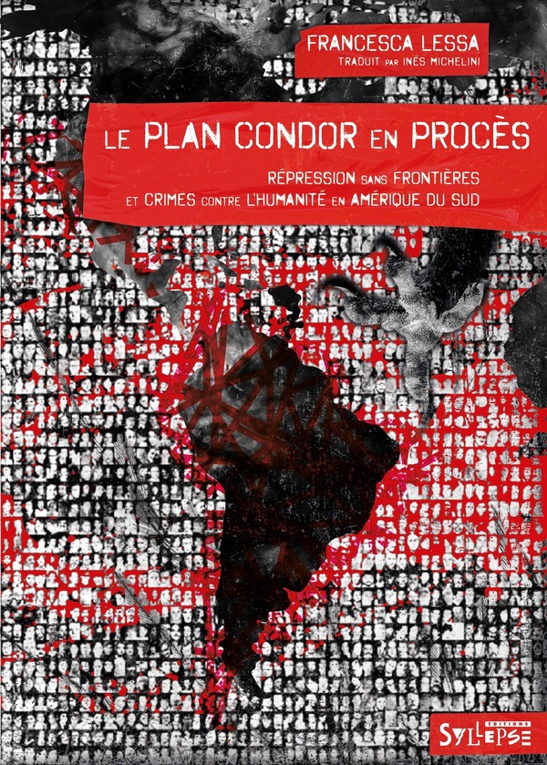 Le plan Condor en procès. Répression sans frontières et crimes contre l'humanité en Amérique du Sud