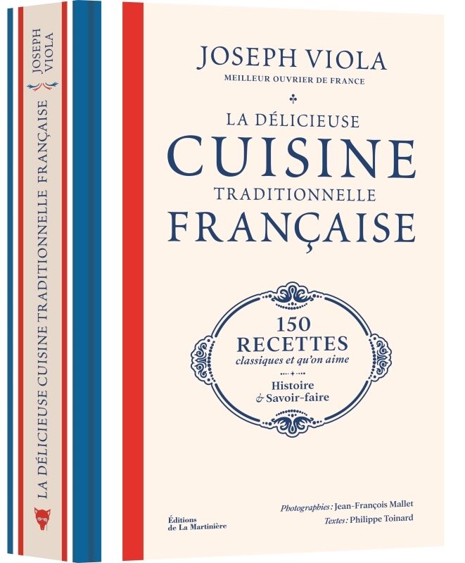 La délicieuse cuisine traditionnelle française. 150 recettes classiques et qu'on aime, histoire et s