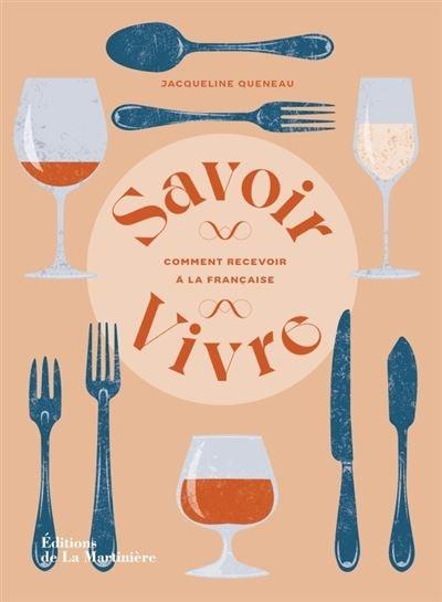 Savoir-Vivre. Comment recevoir à la française