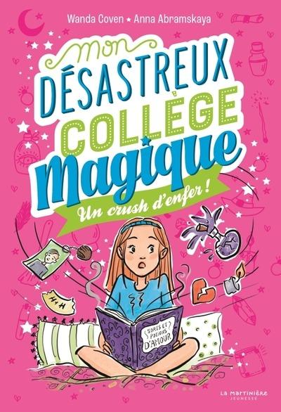 Mon désastreux collège magique Tome 2 : Un crush d'enfer !