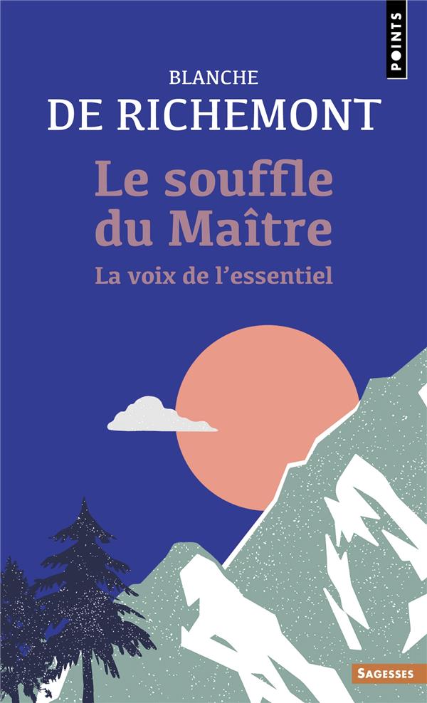 Le Souffle du maître. La voix de l'essentiel