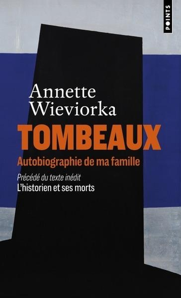Tombeaux. Autobiographie de ma famille. Précédé du texte inédit "L'historien et ses morts"