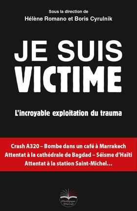 Je suis victime. L'incroyable exploitation du trauma