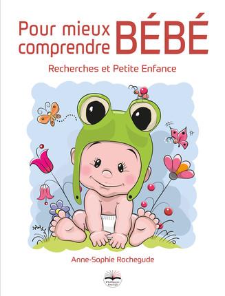 Pour mieux comprendre bébé. Recherches et petite enfance