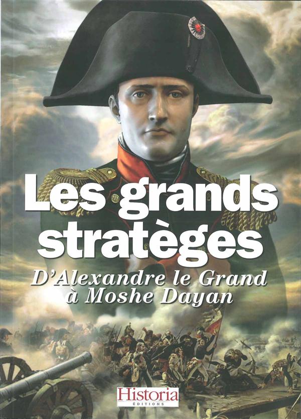 Les grands stratèges / D'Alexandre le Grand à Moshé Dayan