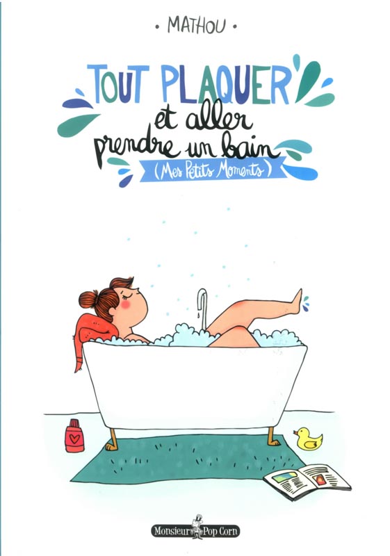 Tout plaquer et aller prendre un bain. (Mes petits moments)
