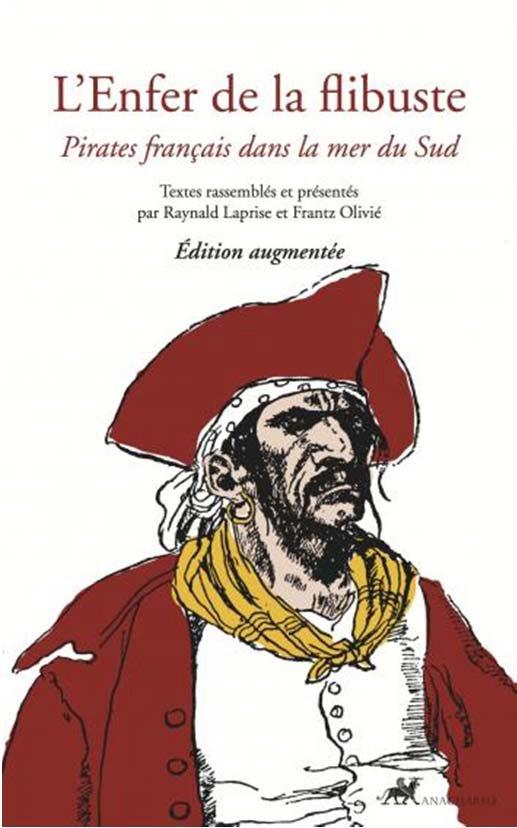 L'enfer de la flibuste. Pirates français dans la mer du Sud, Edition revue et augmentée
