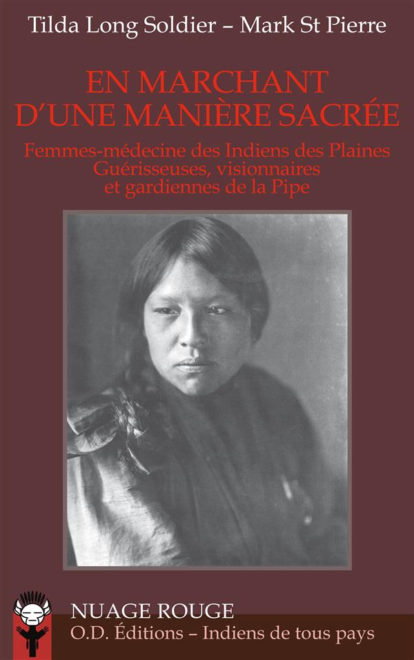 En marchant d'une manière sacrée. Femmes-médecine des Indiens des Plaines, guérisseuses, visionnaire