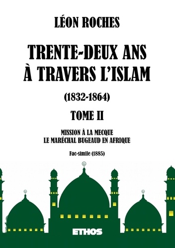 Trente-deux ans à travers l'Islam 1832-1864. Tome 2, Mission à la Mecque %3B Le Maréchal Bugeaud en Af