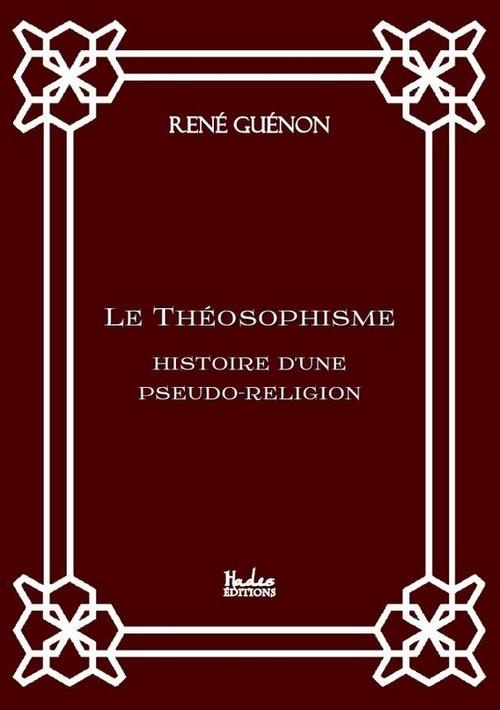 Le Théosophisme. Histoire d'une pseudo-religion