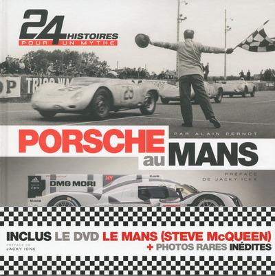 Porsche au Mans. 24 Histoires pour un mythe