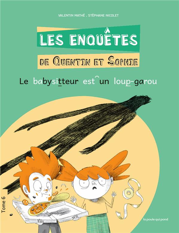 Les enquêtes de Quentin et Sophie Tome 6 : Le babysitteur est un loup-garou [ADAPTE AUX DYS