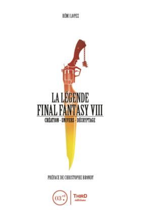 La légende Final Fantasy VIII. Création, univers, décryptage