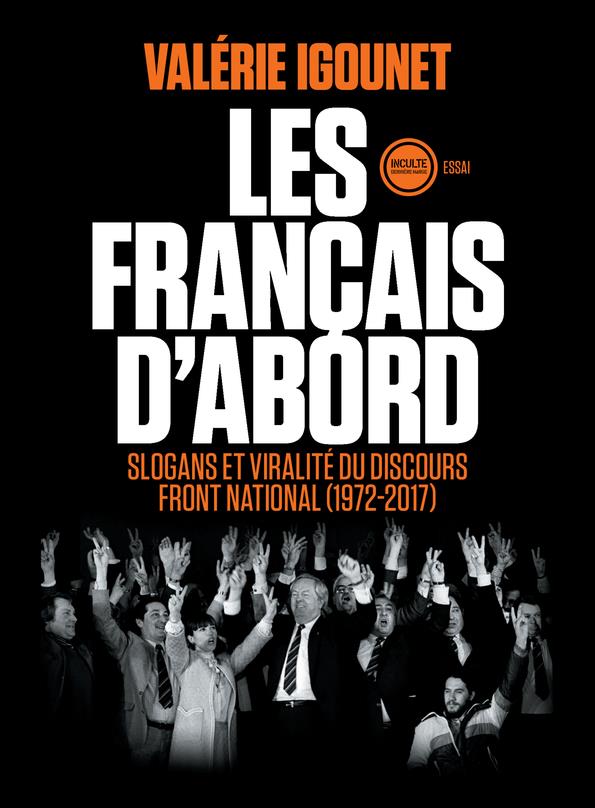 Les Français d'abord. Slogans et viralité du discours Front national (1972-2017)