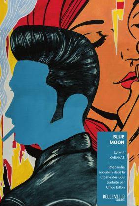 Blue Moon. Rhapsodie rockabilly dans la Croatie des 80's