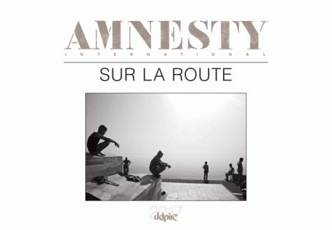 Sur la route. Calendrier Delpire/Amnesty International, Edition 2017