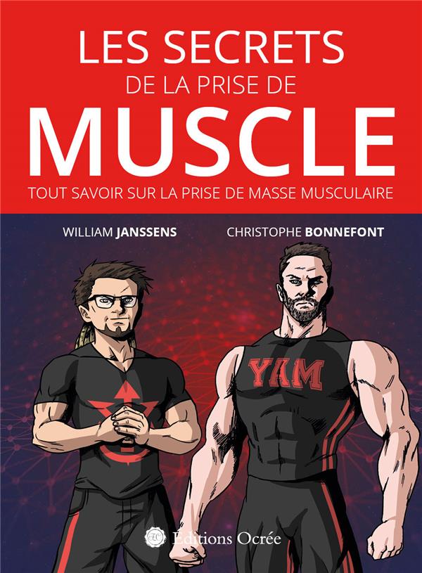 Les secrets de la prise de muscle. Tout savoir sur la prise de masse musculaire