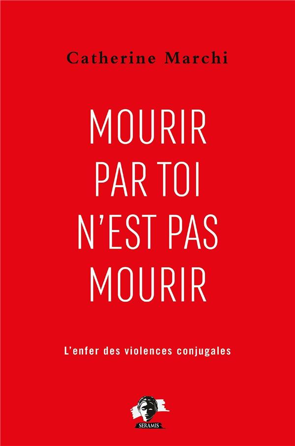 Mourir par toi n'est pas mourir. Pour en finir avec l'enfer des violences conjugales