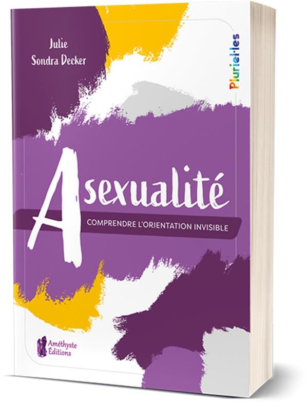 Asexualité. Comprendre l'orientation invisible