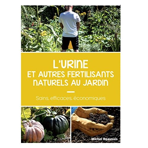 L'urine et autres fertilisants naturels au jardin. Sains, efficaces, économiques