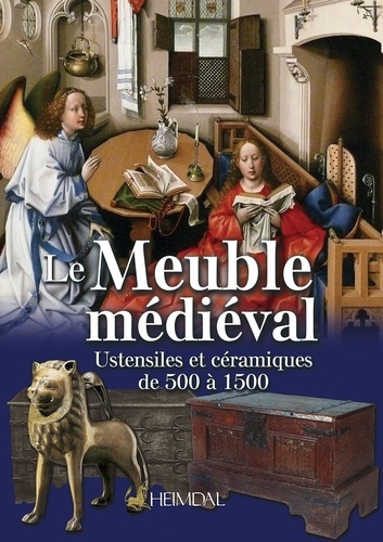 Le meuble médiéval - Ustensiles et céramiques de 500 à 1500