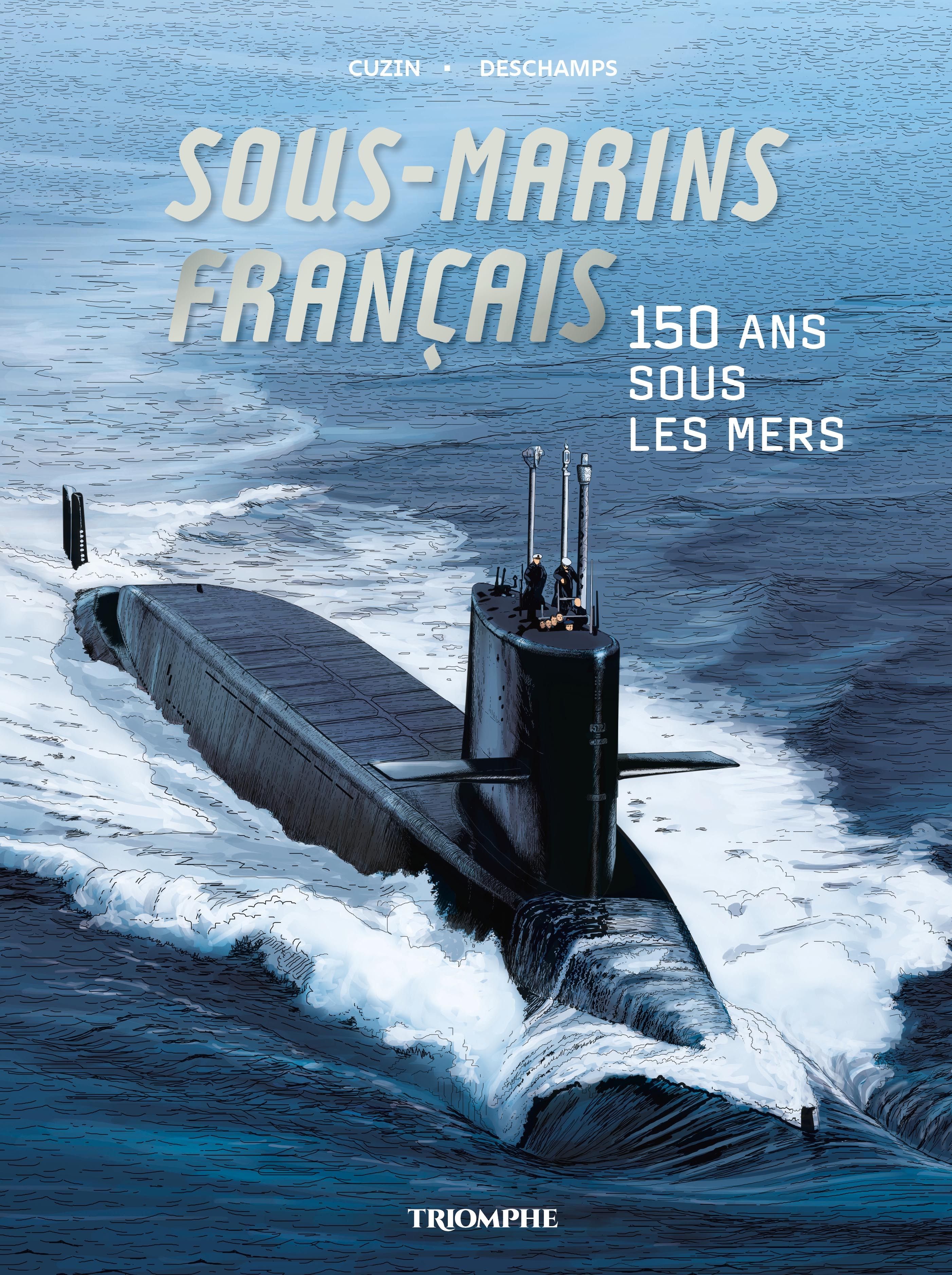 Sous-marins français. 150 ans sous les mers