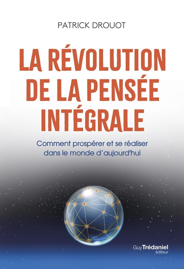 La révolution de la pensée intégrale. Comment prospérer et se réaliser dans le monde d'aujourd'hui