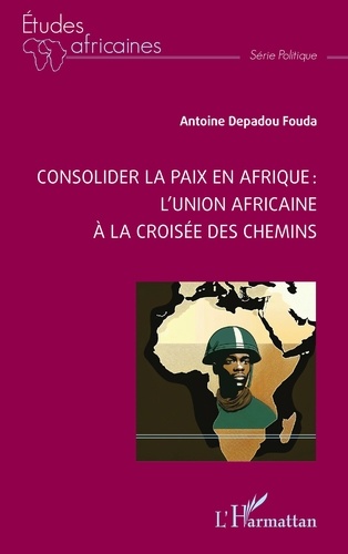 Consolider la paix en Afrique : l’Union africaine à la croisée des chemins