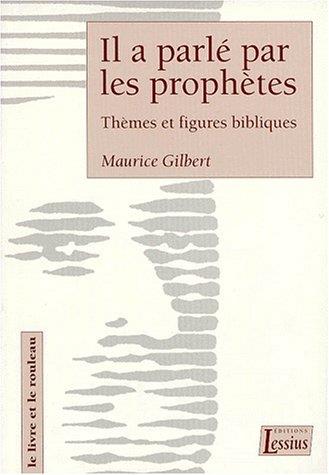 IL A PARLE PAR LES PROPHETES. Thèmes et figures bibliques