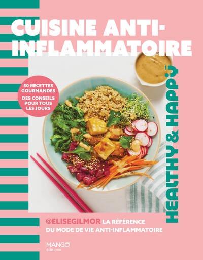 Cuisine anti-inflammatoire. 50 recettes gourmandes, des conseils pour tous les jours