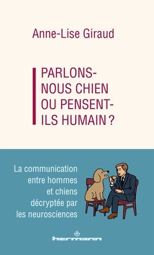 Parlons-nous chien ou pensent-ils humains ? La communication entre hommes et chiens décryptée par le