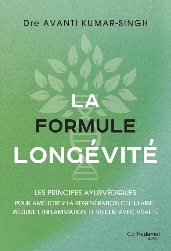La formule longévité. Les principes ayurvédiques pour améliorer la régénération cellulaire, réduire