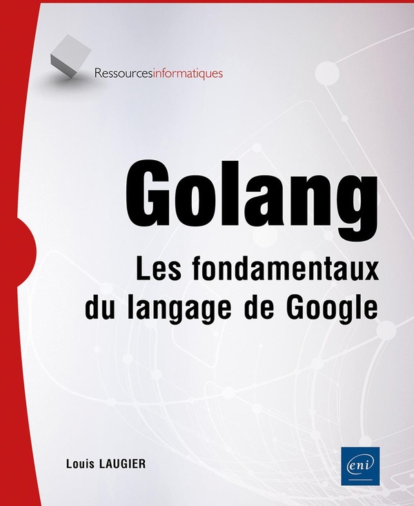 Golang. Les fondamentaux du langage de Google