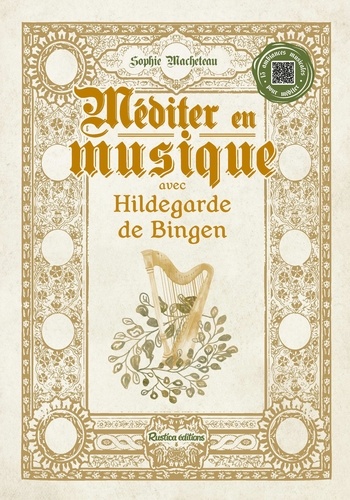 Méditer en musique avec Hildegarde de Bingen. Avec 1 QR code