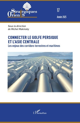 Connecter le Golfe persique et l’Asie centrale : Les enjeux des corridors terrestres et maritimes