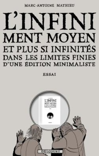 L'Infiniment moyen et plus si infinités dans les limites finies d'une édition minimaliste. Essai