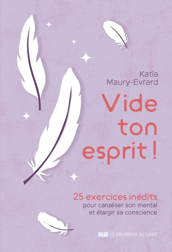 Vide ton esprit ! 25 exercices inédits pour canaliser son mental et élargir sa conscience