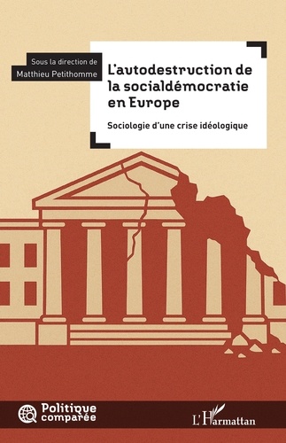 L'autodestruction de la socialdémocratie en Europe. Sociologie d'une crise idéologique