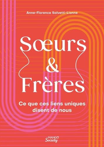 Soeurs & Frères. Ce que ces liens uniques disent de nous