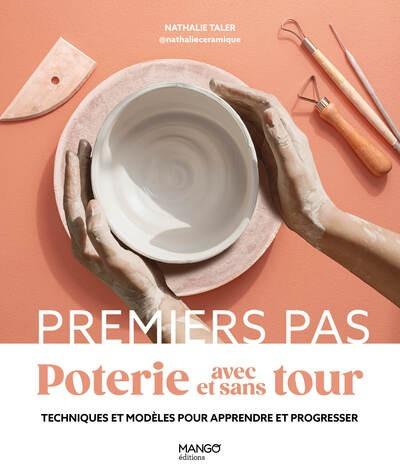Poterie avec et sans tour. Techniques et modèles pour apprendre et progresser