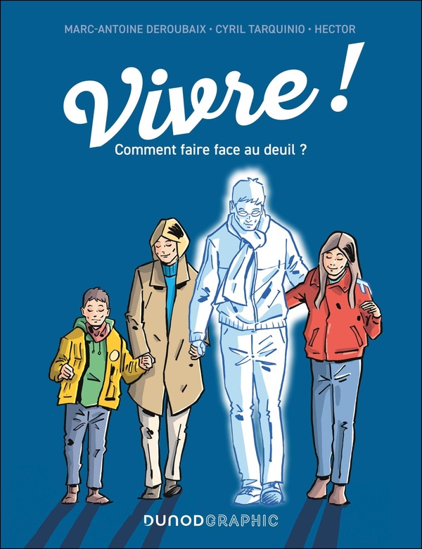 Vivre !. Comment faire face au deuil ?