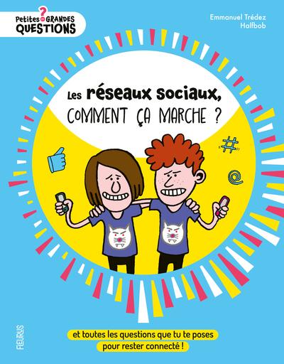 Les réseaux sociaux, comment ça marche ? Et toutes les questions que tu te poses pour rester connect